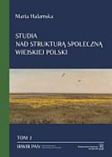 Studia nad strukturą społeczną wiejskiej Polski. T. 3, Świadomościowe korelaty struktury społecznej