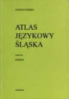 Atlas językowy Śląska. T. 8, Indeks