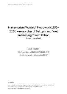 In memoriam Wojciech Piotrowski (1952&ndash;2024) &ndash; researcher of Biskupin and &ldquo;wet archaeology&rdquo; from Poland