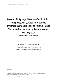 Review of Migracje Białorusin&oacute;w do Polski: Perspektywa Dyskursu Publicznego (Migration of Belarusians to Poland: Public Discourse Perspective) by Tatiana Kanasz, Warsaw, 2023