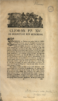 Ad Perpetuam Rei Memoriam : [Incipit] Dominus ac Redemptor noster Jesus Christus Princeps pacis : [breve informujące o kasacie zakonu jezuit&oacute;w] : [Datum] Datum Rom&aelig; apud S. Mariam Majorem sub annulo Piscatoris die XXI. Julij MDCCLXXIII. ...