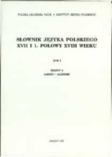 Słownik języka polskiego XVII i 1. połowy XVIII wieku. T. 1 z. 2, Aaron-Alembik