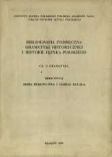 Bibliografia podręczna gramatyki historycznej i historii języka polskiego. Cz. 1, Gramatyka