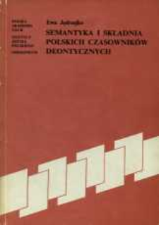 Semantyka i składnia polskich czasownik&oacute;w deontycznych