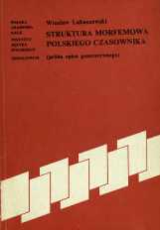 Struktura morfemowa polskiego czasownika : (pr&oacute;ba opisu generatywnego)