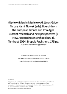 (Review) Marcin Maciejewski, J&aacute;nos G&aacute;bor Tarbay, Kamil Nowak (eds), Hoards from the European Bronze and Iron Ages. Current research and new perspectives (= New Approaches in Archaeology 4). Turnhout 2024: Brepols Publishers, 175 pp.
