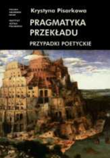 Pragmatyka przekładu : przypadki poetyckie