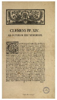 Ad Futuram Rei Memoriam : [Incipit:] Gravissimis ex causis nuper Nos per alias nostras in simili forma Brevis die XXI. superioris Mensis Julii expeditas literas, Societatis Jesu extinctam ... : [druga bulla papieska znosząca zakon jezuit&oacute;w] : [Datum:] Datum Rom&aelig; ... die XIII. Augusti MDCCLXXIII. ...
