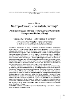 Na tropie formacji &ndash; po śladach &bdquo;formacji&rdquo;. Analiza koncepcji formacji intelektualnej w "Granicach historyczności" Barbary Skargi = Tracking the Formation &ndash; with Traces of &bdquo;Formation&rdquo;. An Analysis of the Concept of Intellectual Formation in the "Boundaries of Historicity" by Barbara Skarga