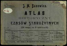 Atlas historyczny czas&oacute;w starożytnych : (24 mapy na 9 tablicach)
