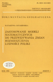 Zastosowanie modeli matematycznych do przewidywania zmian rozmieszczenia ludności Polski = Application of mathematical models for predicting changes in population distribution in Poland
