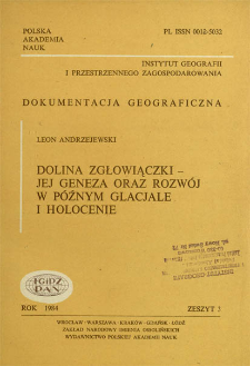 Dolina Zgłowiączki - jej geneza oraz rozw&oacute;j w p&oacute;źnym glacjale i holocenie = Zgłowiączka valley - its origin and development in the late glacial age and holocene