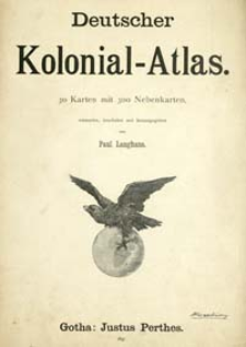 Deutscher Kolonial-Atlas : 30 Karten mit 300 Nebenkarten