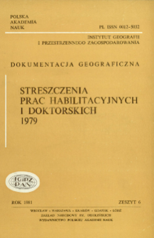 Dokumentacja Geograficzna. Streszczenia Prac Habilitacyjnych i Doktorskich 1979