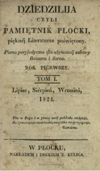 Dziedzilija czyli Pamiętnik Płocki, Pięknéj Literaturze Poświęcony : pismo peryjodyczne dle użytecznéj zabawy rozumu i serca 1824 T.1