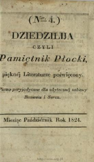Dziedzilija czyli Pamiętnik Płocki, Piękn&eacute;j Literaturze Poświęcony : pismo peryjodyczne dle użyteczn&eacute;j zabawy rozumu i serca