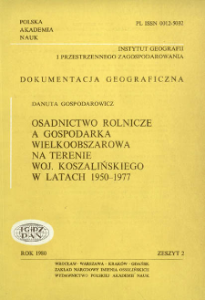 Osadnictwo rolnicze a gospodarka wielkoobszarowa na terenie woj. koszalińskiego w latach 1950-1977 = Rural settlement and great space farming in the Koszalin voivodship in the years 1950-1977