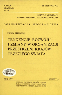 Tendencje rozwoju i zmiany w organizacji przestrzeni kraj&oacute;w Trzeciego Świata = Development trends and changes in spatial organization of the third World Countries