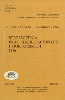 Dokumentacja Geograficzna. Streszczenia Prac Habilitacyjnych i Doktorskich 1976