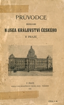 Průvodce sbírkami Musea Království českého v Praze