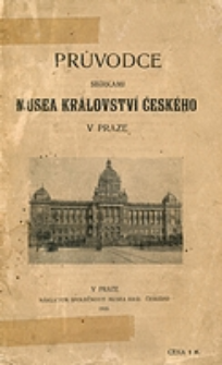 Průvodce sb&iacute;rkami Musea Kr&aacute;lovstv&iacute; česk&eacute;ho v Praze