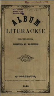 Album Literackie : pismo zbiorowe poświęcone dziejom i literaturze krajowej 1848 T.1