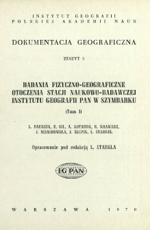Badania fizyczno-geograficzne otoczenia stacji naukowo-badawczej Instytutu Geografii PAN w Szymbarku. T. 1 /