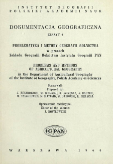 Problematyka i metody geografii rolnictwa w pracach Zakładu Geografii Rolnictwa Instytutu Geografii PAN = Problems and methodos of agricultural geography in the Department of Agricultural Geography of the Institute of Geography, Polish Academy of Sciences