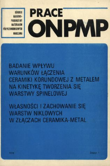 Badanie wpływu warunk&oacute;w łączenia ceramiki korundowej z metalem na kinetykę tworzenia się warstwy spinelowej = Investigations of influence of bonding condition of Al2O3 ceramic with metal on the kinetic of spinel layer for formation