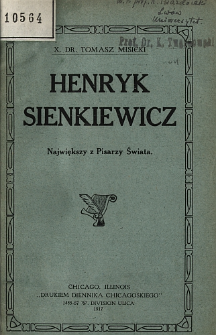 Henryk Sienkiewicz : największy z pisarzy świata. [Cz. 1]