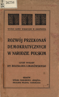 Rozwój przekonań demokratycznych w narodzie polskim : ([cztery] wykłady, wygłoszone w sierpniu 1904 r.)