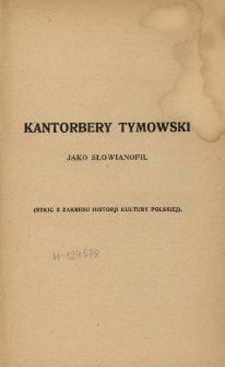 Kantorrbery Tomowski jako słowianofil : (szkic z zakresu historji kultury polskiej)