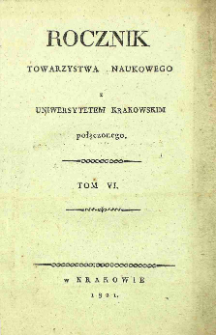 Rocznik Towarzystwa Naukowego z Uniwersytetem Krakowskim Połączonego, 1821, Tom 6