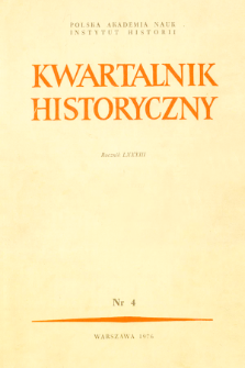 Kwartalnik Historyczny R. 83 nr 4 (1976), Przeglądy - Polemiki - Propozycje