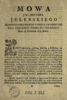 Mowa J.W. Jmci Pana Jelenskiego Sędziego Grodzkiego Y Posła z Woiewodztwa Trockiego Miana Na Delegacyi Dnia 27 Kwietnia 1774 Roku