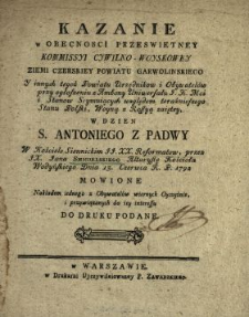 Kazanie w Obecnosci Przeswietney Kommissyi Cywilno-Woyskowey Ziemi Czerskiey Powiatu Garwolinskiego Y innych tegoż Powiatu Urzędnikow i Obywatelów przy ogłoszeniu z Ambony Uniwersału J.K.Mci i Stanow Seymuiących względem teraźnieszego [!] Stanu Polski, Woyną z Rossyą zaiętey [...] : W Kościele Siennickim JJ. XX. Reformatow