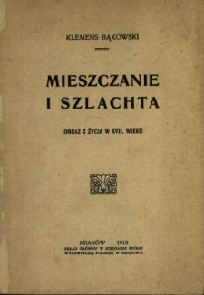 Mieszczanie i szlachta : obraz z życia w XVII wieku