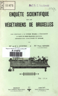 Enqu&ecirc;te scientifique sur les v&eacute;g&eacute;tariens de Bruxelles : leur r&eacute;sistance &agrave; la fatigue &eacute;tudi&eacute;e &agrave; l'ergographie : la dur&eacute;e de leurs r&eacute;actions nerveuses : consid&eacute;rations &eacute;nerg&eacute;tiques et sociales