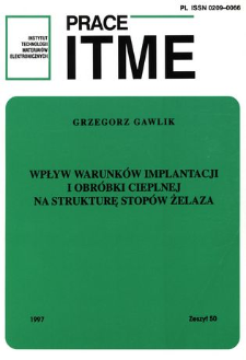 Wpływ warunk&oacute;w implantacji i obr&oacute;bki cieplnej na strukturę stop&oacute;w żelaza = Influence ion implantation and thermal treatment on the structure of iron alloys