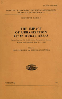 The impact of urbanization upon rural areas : papers from the 5th Polish-Italian Geographical Seminar, Warsaw and Szymbark, June 8-13, 1988