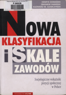 Nowa klasyfikacja i skale zawodów : socjologiczne wskaźniki pozycji społecznej w Polsce