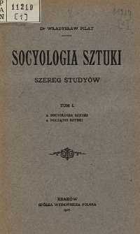 Socyologia sztuki : szereg study&oacute;w. t. 1, Socyologia sztuki, początki sztuki