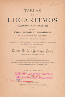 Tablas de logaritmos, cologaritmos y antilogaritmos de los números naturales y trigonométricos : con los logaritmos de Gauss y de Mendoza dispuestas de un modo nuevo acompaãdas de instrucciones prácticas sobre los logaritmos y sobre el uso de las tablas