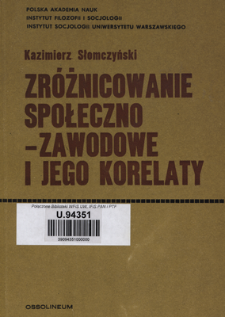Zr&oacute;żnicowanie społeczno-zawodowe i jego korelaty : z badań nad ludnością miejską w latach 1964-1967