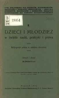 Dzieci i młodzież w świetle nauki, praktyki i prawa : bibljografja polska w układzie dwojakim