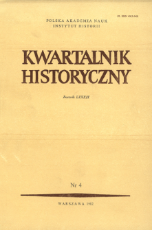 Kwartalnik Historyczny R. 89 nr 4 (1982), Przeglądy - Polemiki - Propozycje