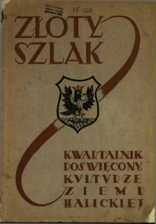 Złoty Szlak : kwartalnik poświęcony kulturze Ziemi Halickiej : organ Towarzystwa Przyjaciół Nauk w Stanisławowie 1938 N.4