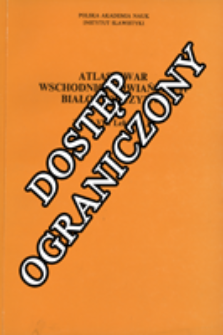 Atlas gwar wschodniosłowiańskich Białostocczyzny. T. 7, Leksyka 3
