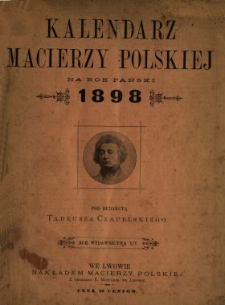 Kalendarz Macierzy Polskiej na Rok Pański 1898