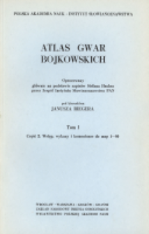 Atlas gwar bojkowskich. T. 1, Cz. 2, Wstęp, wykazy i komentarze do map 1-80